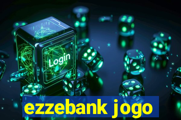 ezzebank jogo